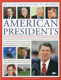 Book Cover for A Visual Encyclopedia of Modern American Presidents by Jon Roper
