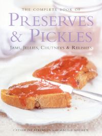 Book Cover for The Complete Book of Preserves & Pickles by Catherine Atkinson, Maggie Mayhew