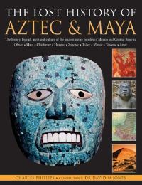 Book Cover for The Lost History of Aztec & Maya by Charles Phillips