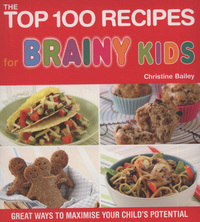 Book Cover for The Top 100 Recipes for Brainy Kids by Christine Bailey