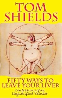 Book Cover for Fifty Ways to Leave Your Liver by Tom Shields