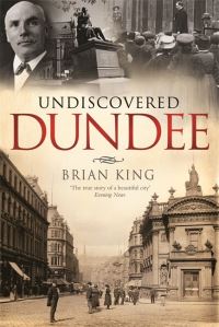 Book Cover for Undiscovered Dundee by Brian King