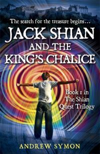 Book Cover for Jack Shian and the King's Chalice by Andrew Symon