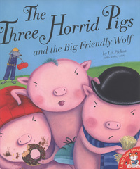 Book Cover for The Three Horrid Pigs and the Big Friendly Wolf by Liz Pichon