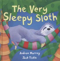 Book Cover for The Very Sleepy Sloth by Andrew Murray, Jack Tickle