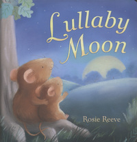 Book Cover for Lullaby Moon by Rosie Reeve