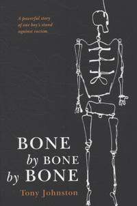 Book Cover for Bone by Bone by Bone by Tony Johnston
