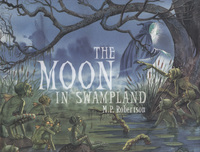 Book Cover for The Moon in Swampland by M P Robertson
