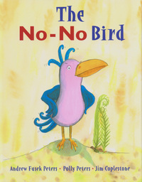 Book Cover for The No-No Bird by Andrew Peters, Polly Peters, James Coplestone