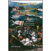 Book Cover for Henry VIII's Military Revolution by James Raymond