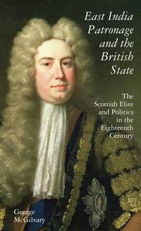 Book Cover for East India Patronage and the British State by George K McGilvary