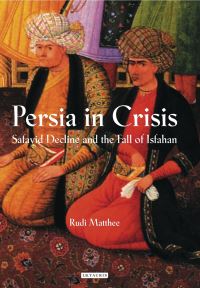 Book Cover for Persia in Crisis by Rudolph P Matthee