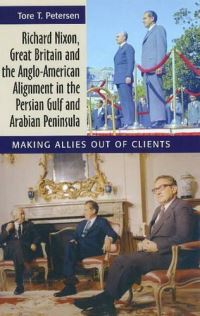 Book Cover for Richard Nixon, Great Britain and the Anglo-American Alignment in the Persian Gulf & Arabian Peninsula by Tore T Petersen