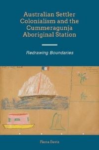 Book Cover for Australian Settler Colonialism & The Cummeragunja Aboriginal Station by Fiona Davis