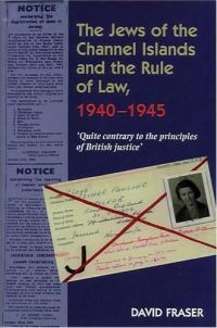 Book Cover for Jews of the Channel Islands and the Rule of Law, 1940-1945 by David Fraser