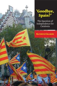 Book Cover for 'Goodbye, Spain?' by Kathryn Crameri, Cañada Blanch Centre for Contemporary Spanish Studies, European Institute London School of Economics and Political Science