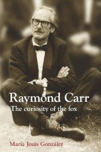 Book Cover for Raymond Carr by María Jesús González Hernández, Cañada Blanch Centre for Contemporary Spanish Studies