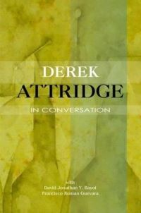 Book Cover for Derek Attridge in Conversation by Derek Attridge, David Jonathan Bayot, Franciso Roman Guevara