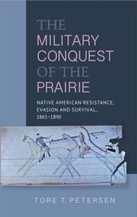Book Cover for The Military Conquest of the Prairie by Tore T Petersen
