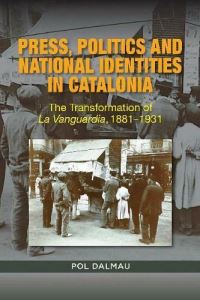 Book Cover for Press, Politics and National Identity in Catalonia by Pol Dalmau
