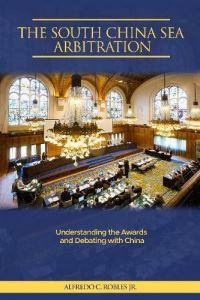 Book Cover for The South China Sea Arbitration by Alfredo C Robles