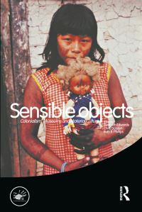 Book Cover for Sensible Objects by Elizabeth Edwards, Chris Gosden, Ruth B Phillips