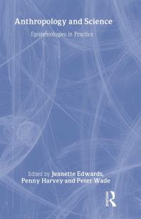 Book Cover for Anthropology and Science by Jeanette Edwards, Penelope Harvey, Peter Wade