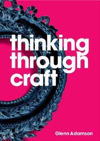 Book Cover for Thinking Through Craft by Glenn Adamson