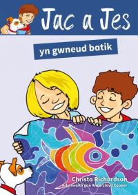 Book Cover for Jac a Jes Yn Gwneud Batik by Christa Richardson, Richard Huw Pritchard
