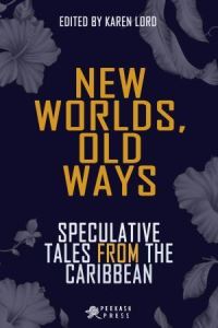 Book Cover for New Worlds, Old Ways by Karen Lord