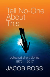 Book Cover for Tell No-One About This by Jacob Ross