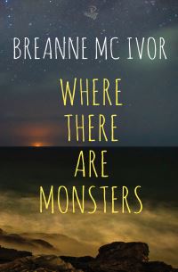 Book Cover for Where There Are Monsters by Breanne Mc Ivor