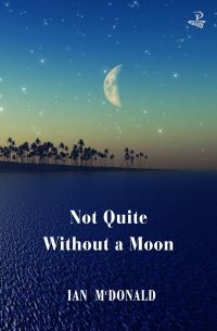 Book Cover for Not Quite Without a Moon by Ian McDonald