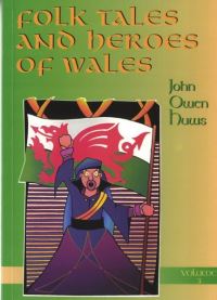 Book Cover for Folk Tales and Heroes of Wales by John Owen Huws