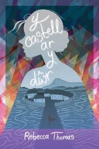 Book Cover for Y Castell Ar Y Dwr by Rebecca Thomas