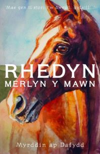 Book Cover for Rhedyn, Merlyn Y Mawn A'r Glo by Myrddin ap Dafydd