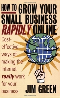 Book Cover for How to Grow Your Small Business Rapidly On-Line by Jim Green