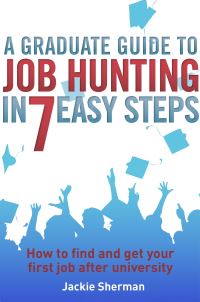 Book Cover for A Graduate Guide to Job Hunting in Seven Easy Steps by Jackie Sherman