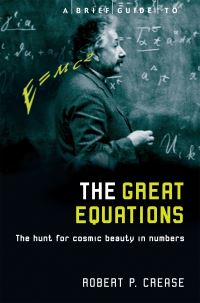 Book Cover for A Brief Guide to the Great Equations by Robert P Crease