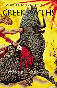 Book Cover for A Brief Guide to the Greek Myths by Stephen P Kershaw