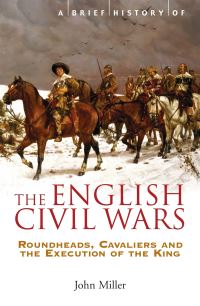 Book Cover for A Brief History of the English Civil Wars by John Miller