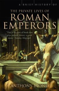 Book Cover for A Brief History of the Private Lives of the Roman Emperors by Anthony Blond