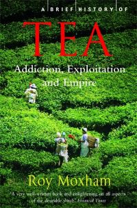 Book Cover for A Brief History of Tea by Roy Moxham