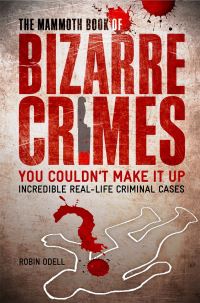 Book Cover for The Mammoth Book of Bizarre Crimes by Robin Odell