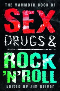 Book Cover for The Mammoth Book of Sex, Drugs and Rock 'N' Roll by Jim Driver