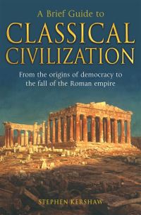Book Cover for A Brief History of Classical Civilization by Stephen P Kershaw