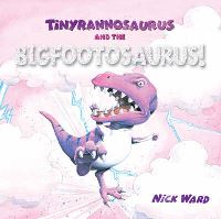 Book Cover for Tinyrannosaurus and the Bigfootosaurus by Nick Ward