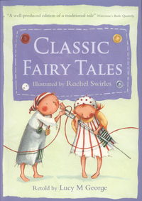 Book Cover for Classic Fairy Tales by Lucy M George, Rachel Swirles, H C Andersen, Jacob Grimm, Wilhelm Grimm
