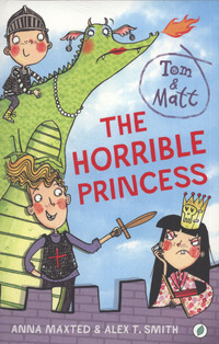 Book Cover for The Horrible Princess by Anna Maxted, Alex T Smith