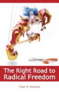 Book Cover for The Right Road to Radical Freedom by Tibor R Machan